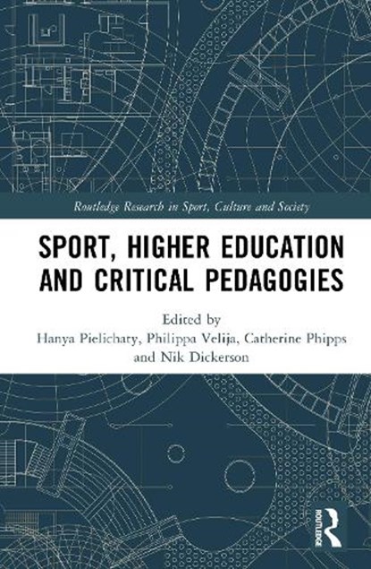 Sport, Higher Education and Critical Pedagogies, Hanya (University of Lincoln Pielichaty ; Philippa (University of Roehampton Velija ; Catherine Phipps - Gebonden - 9781032940915