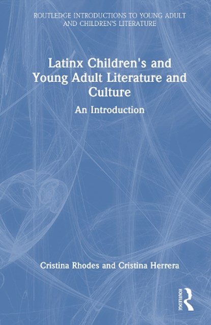 Latinx Children's and Young Adult Literature and Culture, Cristina Rhodes ; Cristina Herrera - Gebonden - 9781032945095