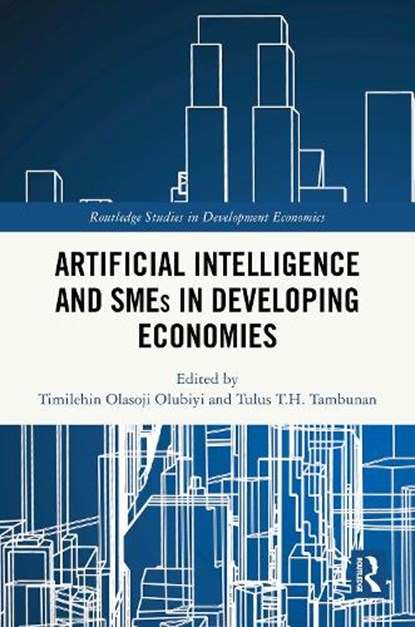 Artificial Intelligence and SMEs in Developing Economies, Timilehin Olasoji Olubiyi ; Tulus T.H. Tambunan - Gebonden - 9781032945453