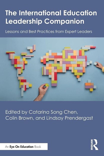 The International Education Leadership Companion, Catarina Song Chen ; Colin Brown ; Lindsay Prendergast - Paperback - 9781032947280