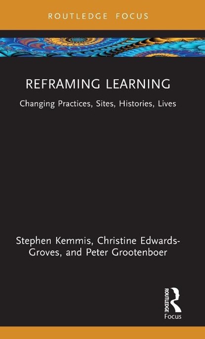 Reframing Learning, Stephen Kemmis ; Christine (Griffith University Edwards-Groves ; Peter (Griffith University Grootenboer - Gebonden - 9781032947716