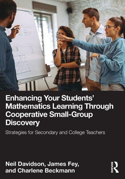 Enhancing Your Students' Mathematics Learning Through Cooperative Small-Group Discovery, Neil (University of Maryland Davidson ; James Fey ; Charlene Beckmann - Paperback - 9781032948966