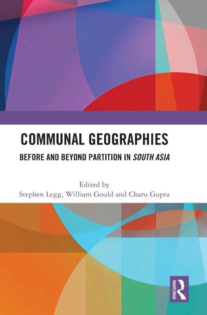 Communal Geographies, Stephen Legg ; William Gould ; Charu (University of Delhi) Gupta - Gebonden - 9781032949659