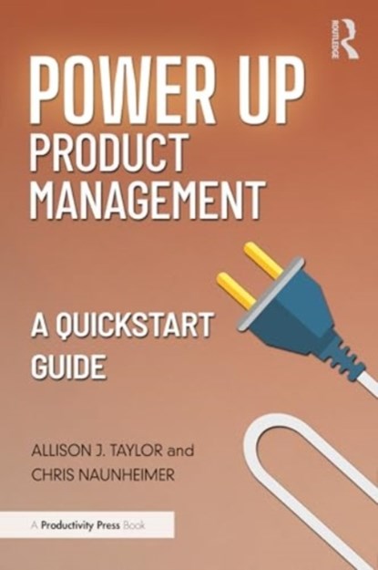 Power Up Product Management, Allison J. Taylor ; Chris Naunheimer - Gebonden - 9781032950259