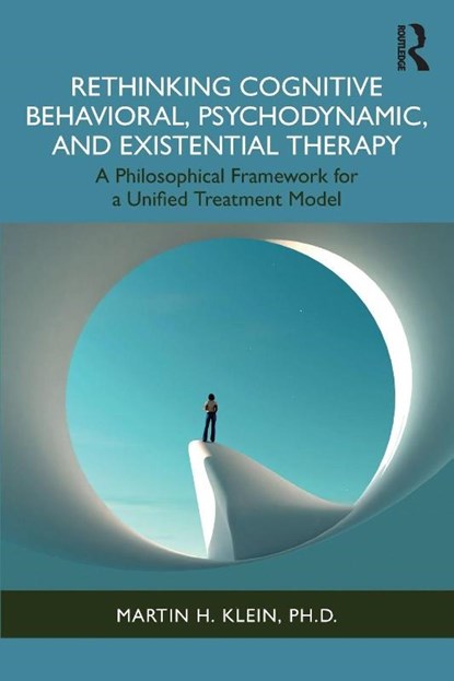 Rethinking Cognitive Behavioral, Psychodynamic, and Existential Therapy, Martin H. Klein - Paperback - 9781032951041