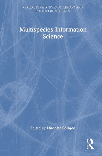Multispecies Information Science, Niloofar Solhjoo - Gebonden - 9781032951560