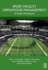 Sport Facility Operations Management - Eric C. (Victoria University Schwarz ; Timothy (Florida State University Kellison ; Jay B. (Metropolitan State University of Denver Martyn ; Stacey A. (University of Southern Mississippi Hall - 9781032951874