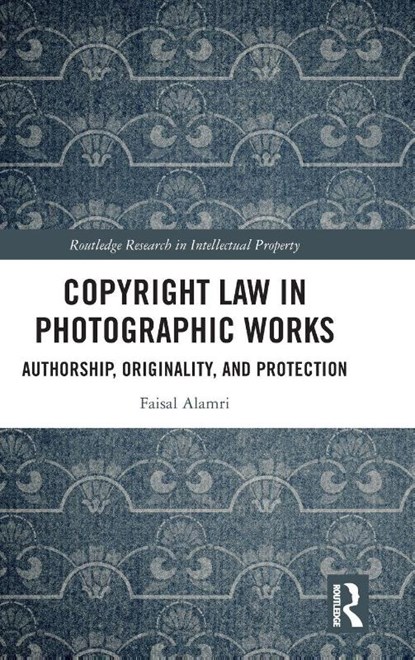 Copyright Law in Photographic Works, Faisal Alamri - Gebonden - 9781032952635