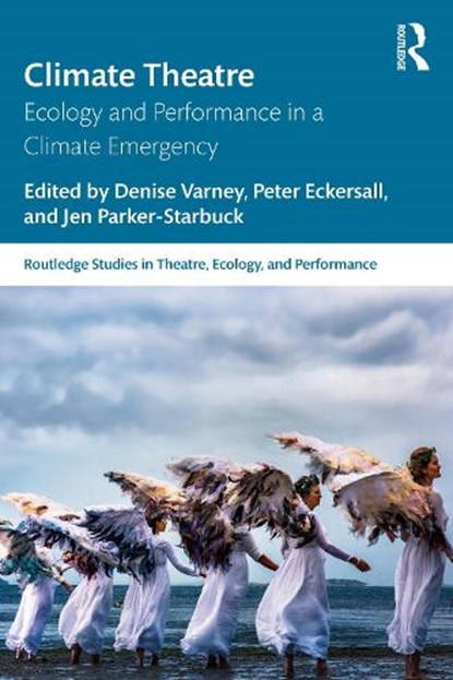 Climate Theatre, Denise Varney ; Peter Eckersall ; Jen Parker-Starbuck - Paperback - 9781032953472