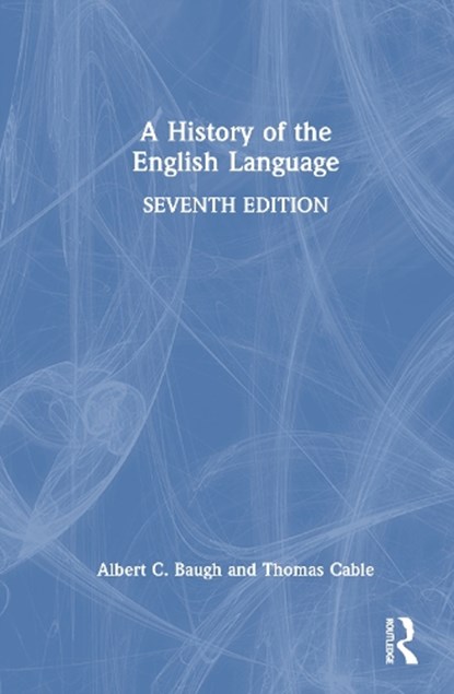 A History of the English Language, Albert C. (was Schelling Memorial Professor at the University of Pennsylvania Baugh ; Thomas (University of Texas at Austin Cable - Gebonden - 9781032953632