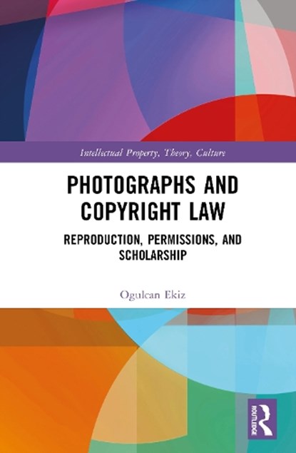 Photographs and Copyright Law, Ogulcan Ekiz - Gebonden - 9781032956633