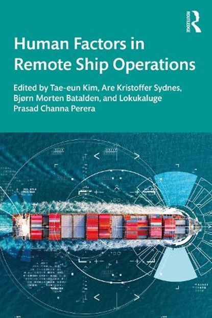 Human Factors in Remote Ship Operations, Tae-eun Kim ; Are Kristoffer Sydnes ; Bjørn Morten Batalden - Paperback - 9781032958606