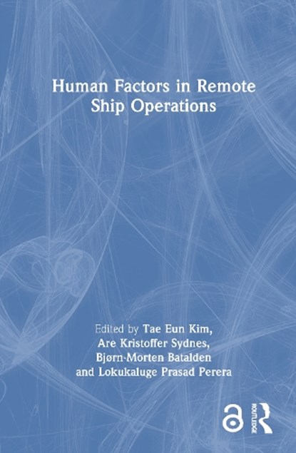 Human Factors in Remote Ship Operations, Tae Eun Kim ; Are Kristoffer Sydnes ; Bjørn-Morten Batalden - Gebonden - 9781032958613