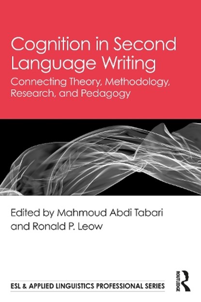 Cognition in Second Language Writing, Mahmoud Abdi Tabari ; Ronald P. Leow - Paperback - 9781032959368
