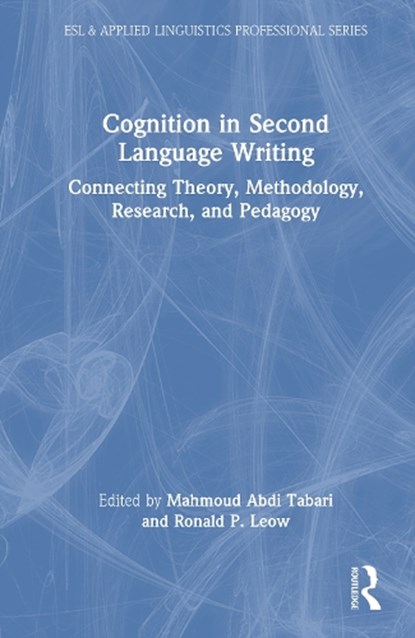 Cognition in Second Language Writing, Mahmoud Abdi Tabari ; Ronald P. Leow - Gebonden - 9781032959375