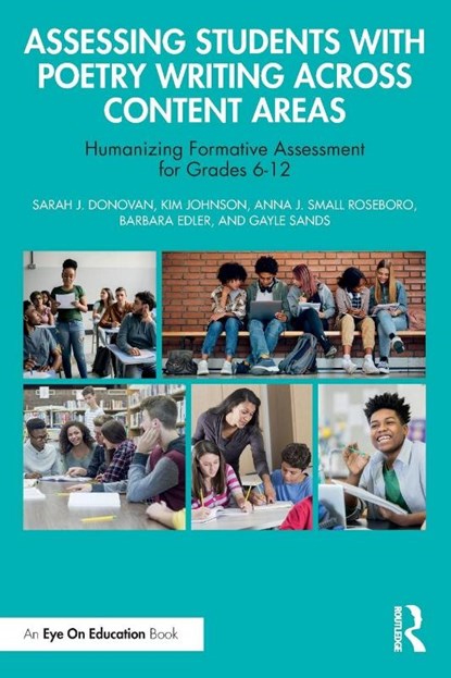 Assessing Students with Poetry Writing Across Content Areas, Sarah J. (Oklahoma State University) Donovan ; Kim (Pike County School System in Zebulon Johnson ; Anna J. Small (National Board Certified Teacher) Roseboro ; Barbara (Composition Instructor and Writer) Edler - Paperback - 9781032959399