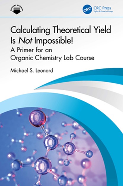 Calculating Theoretical Yield Is Not Impossible!, Michael S. Leonard - Paperback - 9781032959719