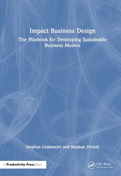 Impact Business Design, Stephan Grabmeier ; Stephan Petzolt - Paperback - 9781032959733