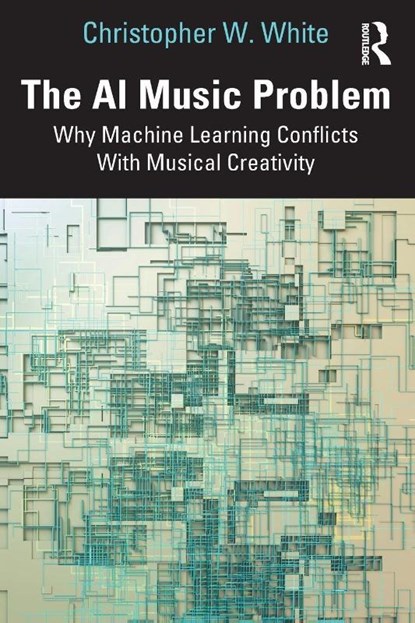 The AI Music Problem, Christopher W. White - Paperback - 9781032959757