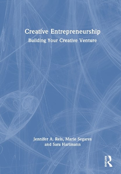 Creative Entrepreneurship, Jennifer A. Reis ; Marie Segares ; Sara Hartmann - Gebonden - 9781032962511