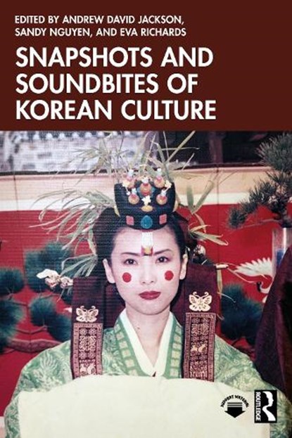 Snapshots and Soundbites of Korean Culture, Andrew David Jackson ; Sandy Nguyen ; Eva Richards - Paperback - 9781032970059