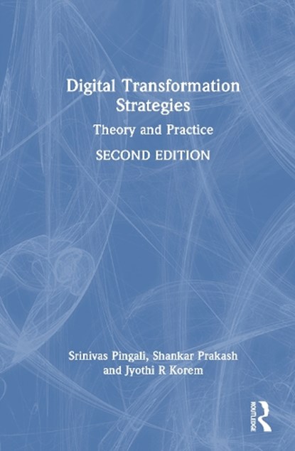 Digital Transformation Strategies, Srinivas (Indian Institute of Management Pingali ; Shankar Prakash ; Jyothi R. Korem - Gebonden - 9781032972039
