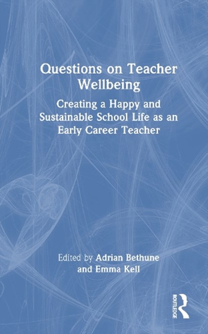 Questions on Teacher Wellbeing, Adrian Bethune ; Emma Kell - Gebonden - 9781032973258