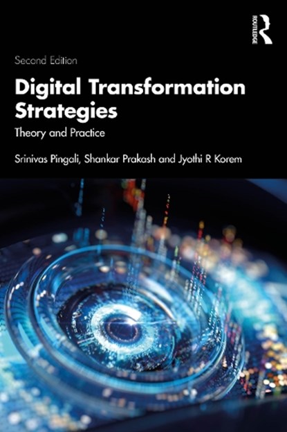 Digital Transformation Strategies, Srinivas (Indian Institute of Management Pingali ; Shankar Prakash ; Jyothi R. Korem - Paperback - 9781032973326