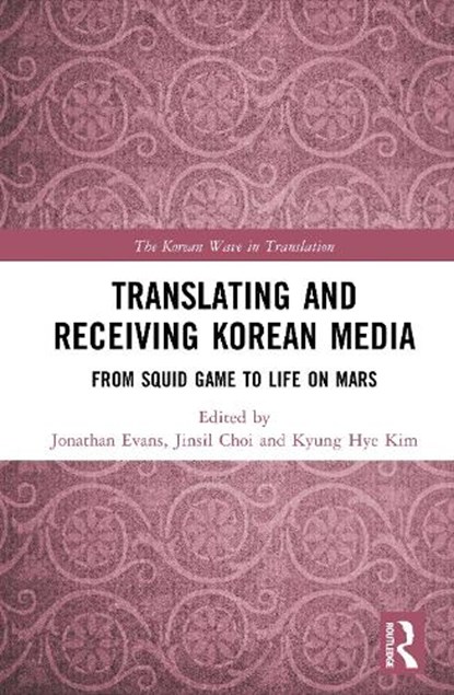 Translating and Receiving Korean Media, Jonathan Evans ; Jinsil Choi ; Kyung Hye Kim - Gebonden - 9781032974767