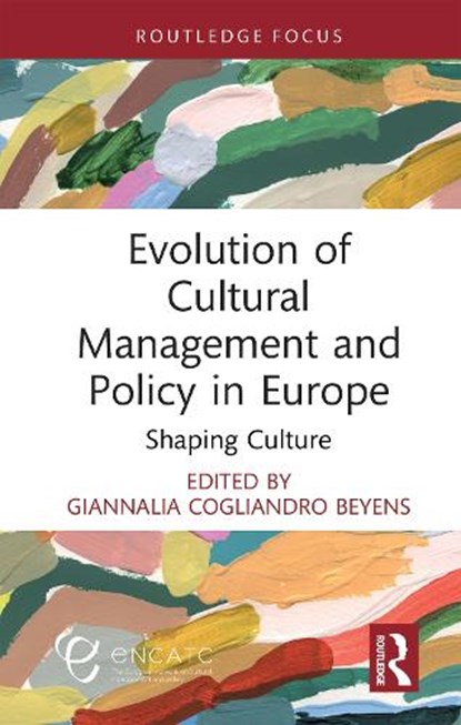Evolution of Cultural Management and Policy in Europe, GiannaLia Cogliandro Beyens - Gebonden - 9781032976006
