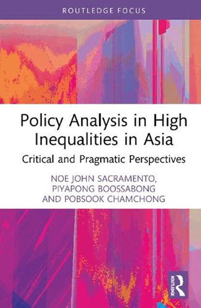 Policy Analysis in High Inequalities in Asia, Noe John Sacramento ; Piyapong Boossabong ; Pobsook Chamchong - Gebonden - 9781032976624