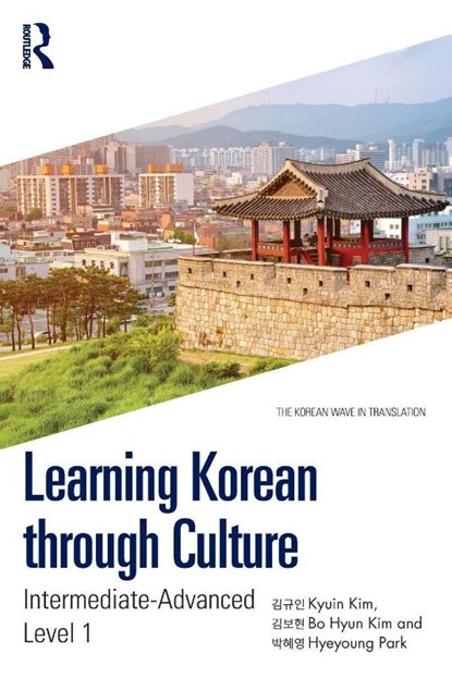 Learning Korean through Culture, Kyuin Kim ; Bo Hyun Kim ; Hyeyoung Park - Paperback - 9781032976723