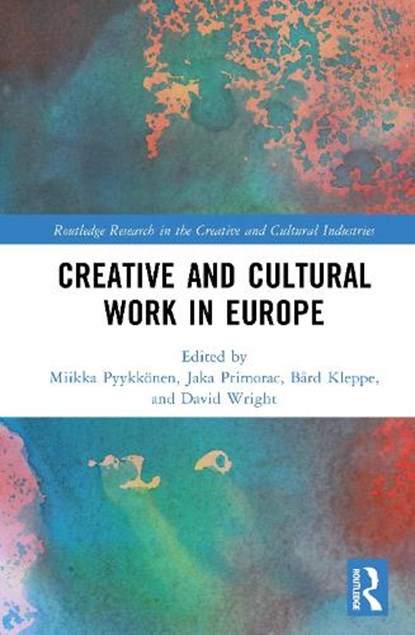 Creative and Cultural Work in Europe, Bard Kleppe ; Jaka Primorac ; Miikka Pyykkonen - Gebonden - 9781032978130