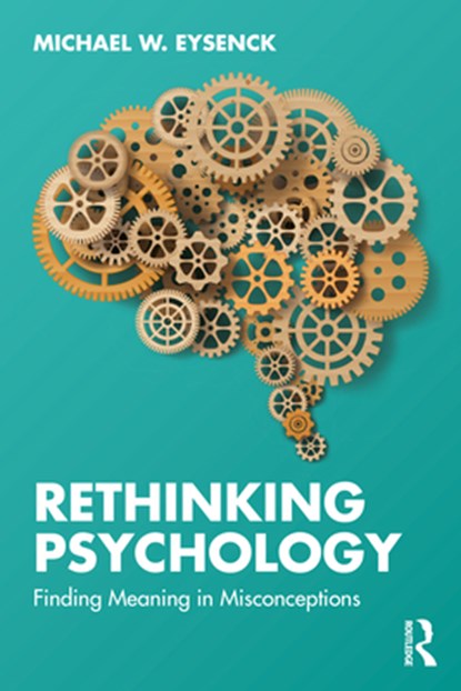 Rethinking Psychology, Michael W. (Emeritus Professor of Psychology in the psychology department at Royal Holloway University of London Eysenck - Paperback - 9781032978185