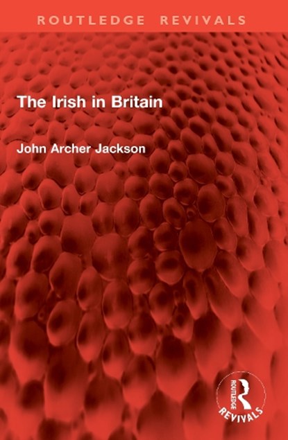 The Irish in Britain, John Archer Jackson - Paperback - 9781032985701