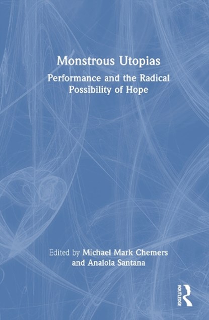Monstrous Utopias, Michael Mark (UC Santa Cruz Chemers ; Analola Santana - Gebonden - 9781032986043