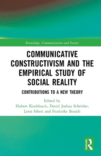Communicative Constructivism and the Empirical Study of Social Reality, Hubert Knoblauch ; David Joshua Schroder ; Lynn Sibert - Gebonden - 9781032987903