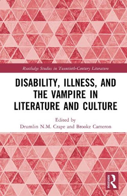Disability, Illness, and the Vampire in Literature and Culture, umlin N.M. Crape ; Brooke Cameron - Gebonden - 9781032990835