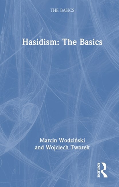 Hasidism: The Basics, Marcin Wodzinski ; Wojciech Tworek - Gebonden - 9781032994888