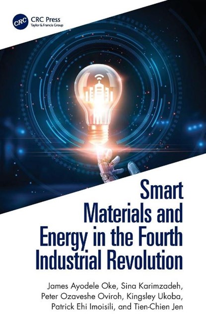 Smart Materials and Energy in the Fourth Industrial Revolution, James Ayodele Oke ; Sina Karimzadeh ; Peter Ozaveshe Oviroh ; Kingsley (Auckland Park Campus Ukoba - Gebonden - 9781032995021