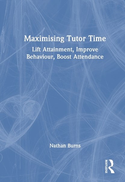 Maximising Tutor Time, Nathan Burns - Gebonden - 9781032997612