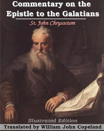 Commentary on the Epistle to the Galatians, St John Chrysostom - Paperback - 9781034072669