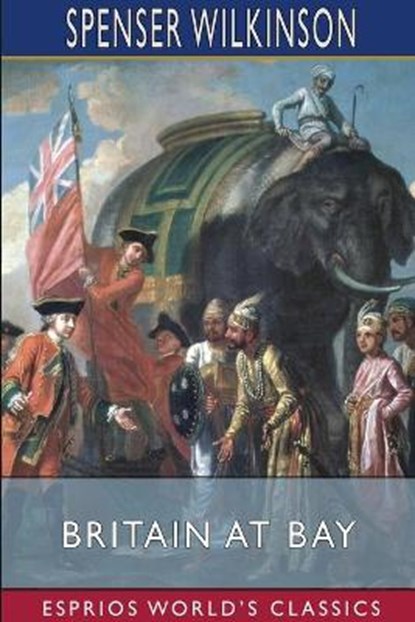 Britain at Bay (Esprios Classics), WILKINSON,  Spenser - Paperback - 9781034152972