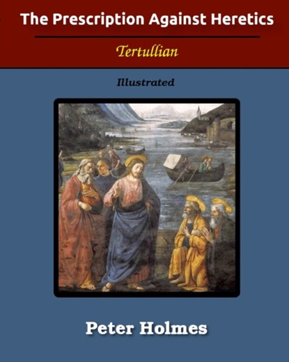 The Prescription Against Heretics, Tertullian - Paperback - 9781034177739