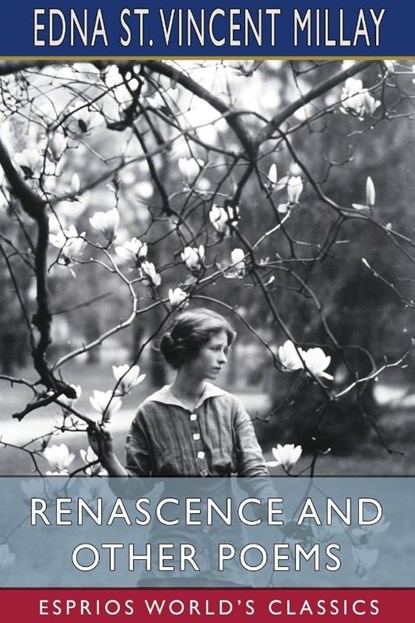 Renascence and Other Poems (Esprios Classics), Edna St Vincent Millay - Paperback - 9781034323556