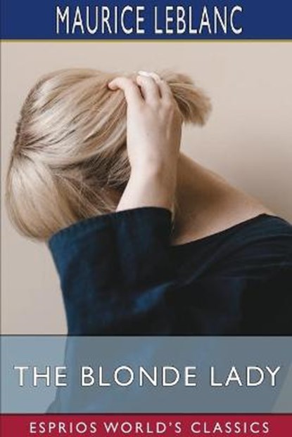 The Blonde Lady (Esprios Classics), LEBLANC,  Maurice - Paperback - 9781034383635