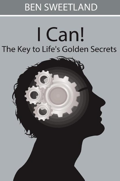 I Can! the Key to Life's Golden Secrets, Ben Sweetland - Paperback - 9781034476658