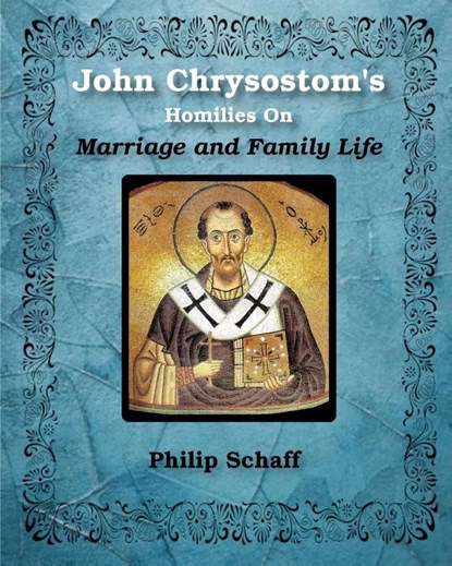 St. John Chrysostom's Homilies On Marriage and Family Life, St John Chrysostom - Paperback - 9781034477457