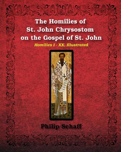 The Homilies of St. John Chrysostom on the Gospel of St. John, St John Chrysostom - Paperback - 9781034657729