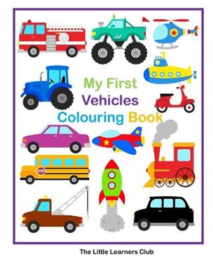 My First Vehicles Colouring -29 Simple Vehicle Colouring Pages for Toddlers, CLUB,  The Little Learners - Paperback - 9781034721468